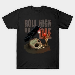 Roll high or die - dark T-Shirt